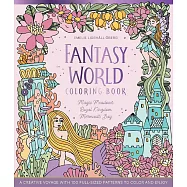 Fantasy World Coloring Book Magic Meadows - Royal Kingdom - Mermaids&rsquo; Bay: A Creative Voyage with 100 Full-Sized