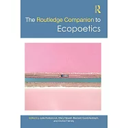 The Routledge Companion to Ecopoetics