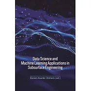 Data Science and Machine Learning Applications in Subsurface Engineering