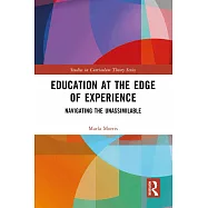 Education at the Edge of Experience: Navigating the Unassimilable