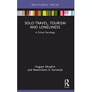 Solo Travel, Tourism and Loneliness: A Critical Sociology