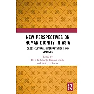 New Perspectives on Human Dignity in Asia: Cross-Cultural Interpretations and Dialogue