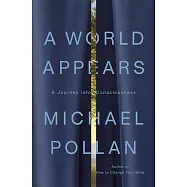 A World Appears: A Journey Into Consciousness