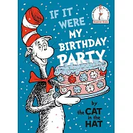 If It Were My Birthday Party--By the Cat in the Hat