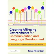 Creating Affirming Environments for Communication and Language Development: A Guide for Early Childhood Students and