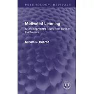 Motivated Learning: A Developmental Study from Birth to the Senium