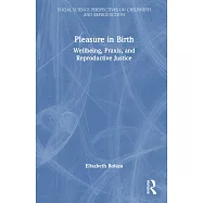 Pleasure in Birth: Wellbeing, Praxis, and Reproductive Justice