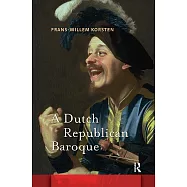 A Dutch Republican Baroque: Theatricality, Dramatization, Moment and Event
