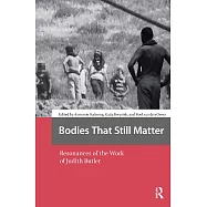 Bodies That Still Matter: Resonances of the Work of Judith Butler