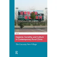 Hygiene, Sociality, and Culture in Contemporary Rural China: The Uncanny New Village