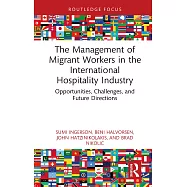 The Management of Migrant Workers in the International Hospitality Industry: Opportunities, Challenges, and Future