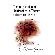 The Intoxication of Destruction in Theory, Culture and Media: A Philosophy of Expenditure After Georges Bataille