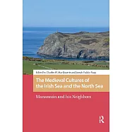 The Medieval Cultures of the Irish Sea and the North Sea: Manann&aacute;n and His Neighbors