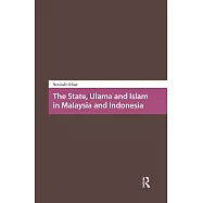 The State, Ulama and Islam in Malaysia and Indonesia
