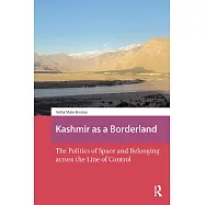 Kashmir as a Borderland: The Politics of Space and Belonging Across the Line of Control