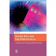 Doctor Who and Gay Male Fandom: A Queer(ed) Transmedia Franchise