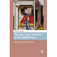Women, Food, and Diet in the Middle Ages: Balancing the Humours