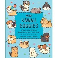 Mini Kawaii Doggies: Learn to Draw Over 100 Adorable Pups in All Their Glory