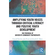 Amplifying Youth Voices Through Critical Literacy and Positive Youth Development: The Potential of University-Community Partnerships