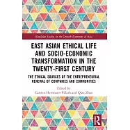 East Asian Ethical Life and Socio-Economic Transformation in the Twenty-First Century: The Ethical Sources of the