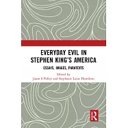Everyday Evil in Stephen King&rsquo;s America: Essays, Images, Paratexts