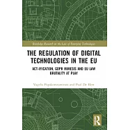 The Regulation of Digital Technologies in the EU: Act-Ification, Gdpr Mimesis and EU Law Brutality at Play