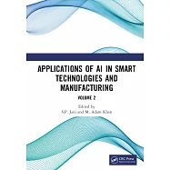Applications of AI in Smart Technologies and Manufacturing: Volume 2