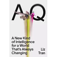 AQ: A New Kind of Intelligence for a World That’s Always Changing