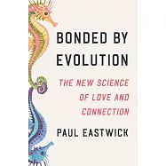 Bonded by Evolution: The New Science of Love and Connection