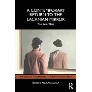 A Contemporary Return to the Lacanian Mirror: You Are That