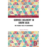 Service Delivery in South Asia: The Visible Face of Governance