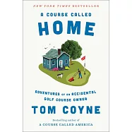 A Course Called Home: Adventures of an Accidental Golf Course Owner