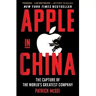 Apple in China: The Capture of the World’s Greatest Company