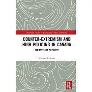 Counter-Extremism and High Policing in Canada: Improvising Security