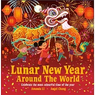 世界各國都如何過農曆新年?Lunar New Year Around the World: Celebrate the most colourful time of the year