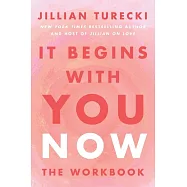 It Begins with You Now: The Workbook
