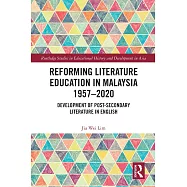Reforming Literature Education in Malaysia 1957 - 2020: Development of Post-secondary Literature in English