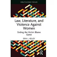 Law, Literature, and Violence Against Women: Ending the Victim Blame Game