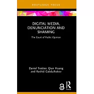 Digital Media, Denunciation and Shaming: The Court of Public Opinion