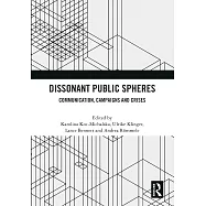 Dissonant Public Spheres: Communication, Campaigns and Crises