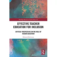 Effective Teacher Education for Inclusion: Critical Perspectives on the Role of Higher Education