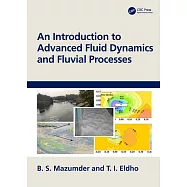 An Introduction to Advanced Fluid Dynamics and Fluvial Processes