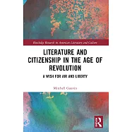 Literature and Citizenship in the Age of Revolution: A Wish for Air and Liberty