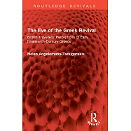 The Eve of the Greek Revival: British Travellers&rsquo; Perceptions of Early Nineteenth-Century Greece