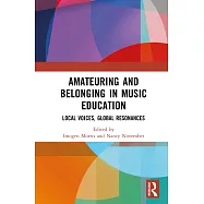 Amateuring and Belonging in Music Education: Local Voices, Global Resonances