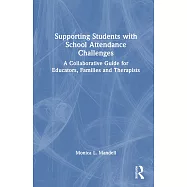 Supporting Students with School Attendance Challenges: A Collaborative Guide for Educators, Families and Therapists