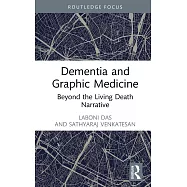 Dementia and Graphic Medicine: Beyond the Living Death Narrative