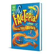 大事件冷知識小百科(7歲以上適讀，大英百科全書出品)Epic FACTopia!: Follow the trail of 400 extreme facts [Britannica]