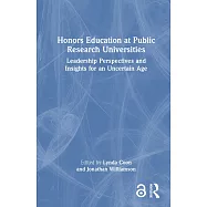 Honors Education at Public Research Universities: Leadership Perspectives and Insights for an Uncertain Age