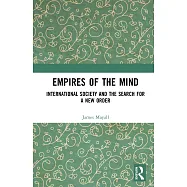 Empires of the Mind: International Society and the Search for a New Order
